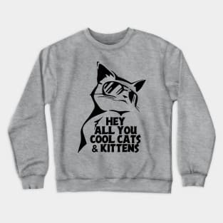 Hey All You Cool Cats And Kittens Crewneck Sweatshirt